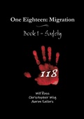 Cover: One Eighteen: Migration - Book 1 - Safety - Lulu.com
