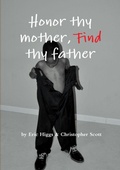 Cover: Honor Thy Mother, FIND Thy Father - Lulu.com