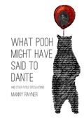 Cover: What Pooh Might Have Said To Dante and Other Futile Speculations - Lulu.com