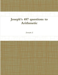 Enlarge image Cover: Joseph's 487 questions to Arithmetic - Lulu.com