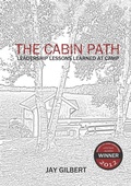 Cover: The Cabin Path: Leadership Lessons Learned At Camp - Lulu.com