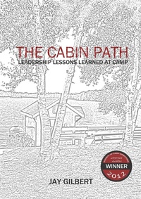 Enlarge image Cover: The Cabin Path: Leadership Lessons Learned At Camp - Lulu.com