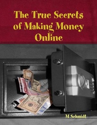 Enlarge image Cover: The True Secrets of Making Money Online - Lulu.com