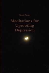 Enlarge image Cover: Meditations for Uprooting Depression - Lulu.com
