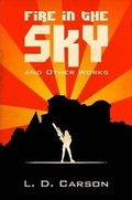 Cover: Fire in the Sky and Other Works by L. D. Carson - Lulu.com