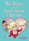 Cover: Miss Abigail's Guide to Dating, Mating, & Marriage! - Lulu.com