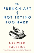 Cover: The French Art of Not Trying Too Hard - Profile Books Ltd