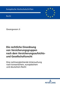 Abbildung von: Die rechtliche Einordnung von Versicherungsgruppen nach dem Versicherungsaufsichts- und Gesellschaftsrecht - Peter Lang Verlag