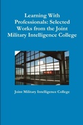 Cover: Learning With Professionals: Selected Works from the Joint Military Intelligence College - Lulu.com