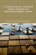 Cover: A Tradecraft Primer: Structured Analytic Techniques for Improving Intelligence Analysis - Lulu.com