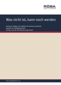 Cover: Was nicht ist, kann noch werden - Lied der Zeit Musikverlag GmbH