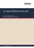 Cover: Ja, wenn Bettina nicht w&auml;r' - Lied der Zeit Musikverlag GmbH