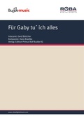 Cover: F&uuml;r Gaby tu&acute; ich alles - Edition Primus Rolf Budde KG