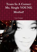 Cover: Tears In A Corner: Ms. Single YOUNG Mother - Lulu.com