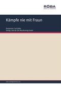 Cover: K&auml;mpfe nie mit Fraun - Lied der Zeit Musikverlag GmbH