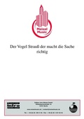 Cover: Der Vogel Strau&szlig; der macht die Sache richtig - Edition Meisel GmbH