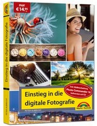 Abbildung von: Digitale Fotografie - Einstieg und Praxis inkl. Foto Bearbeitungs Programm - komplett in Farbe - Markt + Technik