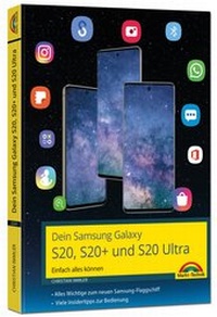 Abbildung von: Dein Samsung Galaxy S20, S20+ und S20 Ultra Smartphone mit Android 10 - Einfach alles können - Markt + Technik