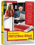 Cover: Die ultimative FRITZ!Box Bibel - Das Praxisbuch 3. aktualisierte Auflage - mit vielen Insider Tipps und Tricks - komplett in Farbe - Markt + Technik
