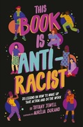 Cover: This Book Is Anti-Racist: Volume 1 - Frances Lincoln Children's Books