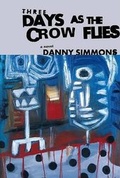 Cover: Three Days as the Crow Flies - Atria Books