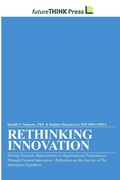 Cover: Rethinking Innovation - Driving Dramatic Improvements in Organizational Performance Through Focused Innovation - Lulu.com