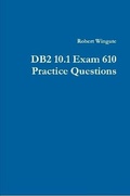 Cover: DB2 10.1 Exam 610 Practice Questions - Lulu.com