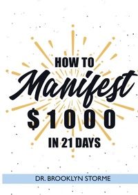 Abbildung von: How to Manifest $1000 in 21 Days - Brooklyn Storme