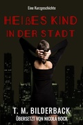 Cover: Hei&szlig;es Kind in der Stadt - Eine Kurzgeschichte - Sardis County Sentinel Press