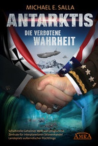 Abbildung von: ANTARKTIS - DIE VERBOTENE WAHRHEIT: Schaltstelle Geheimer Weltraumprogramme, Zentrale für interplanetaren Sklavenhandel, Landeplatz außerirdischer Flüchtlinge - AMRA Verlag