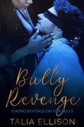 Cover: Bully Revenge (Taking Revenge on Her Bully, #2) - Talia Ellison