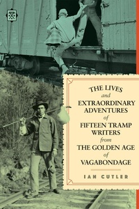 Abbildung von: The Lives and Extraordinary Adventures of Fifteen Tramp Writers from the Golden Age of Vagabondage - Feral House