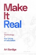 Cover: Make it Real: On Technology and the Future of Education - Lulu.com