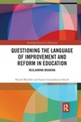 Cover: Questioning the Language of Improvement and Reform in Education - Routledge