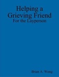 Cover: Helping a Grieving Friend: For the Layperson - Lulu.com