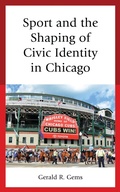 Cover: Sport and the Shaping of Civic Identity in Chicago - Lexington Books