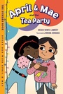 Cover: April & Mae and the Tea Party - Charlesbridge Publishing,U.S.