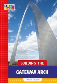 Enlarge image Cover: Building the Gateway Arch - Amicus Learning