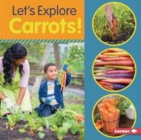 Abbildung von: Let's Explore Carrots! - Lerner Publications Co ,U.S.