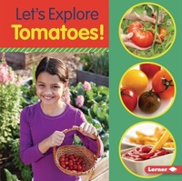 Abbildung von: Let's Explore Tomatoes! - Lerner Publications Co ,U.S.