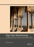 Cover: High Value Manufacturing: Advanced Research in Virtual and Rapid Prototyping - CRC Press