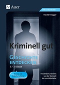 Cover: Kriminell gut Geschichte entdecken 5-7 - Auer Verlag in der AAP Lehrerwelt GmbH