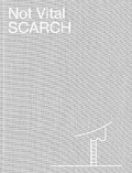 Cover: Not Vital: Scarch - Hauser & Wirth