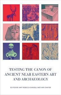 Abbildung von: Testing the Canon of Ancient Near Eastern Art and Archaeology - OUP eBook