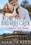 Cover: Home to Bindarra Creek: Enemies-to-Lovers Small Town Romance (A Bindarra Creek Romance) - Juanita Kees