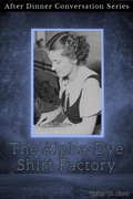 Cover: The Alpha-Dye Shirt Factory (After Dinner Conversation, #7) - After Dinner Conversation