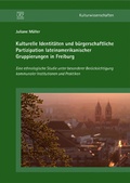 Cover: Kulturelle Identit&auml;ten und b&uuml;rgerschaftliche Partizipation lateinamerikanischer Gruppierungen in Freiburg - utzverlag