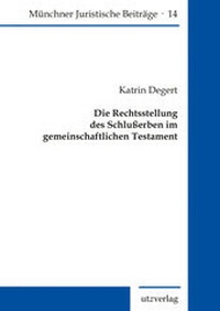 Abbildung von: Die Rechtsstellung des Schlußerben im gemeinschaftlichen Testament - utzverlag GmbH