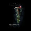 Cover: Aspects of the Bronze Age in the Atlantic Archipelago and Beyond - curach bh&aacute;n publications