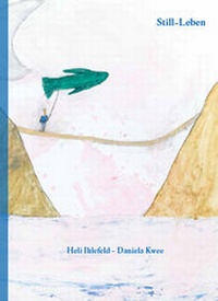 Enlarge image Cover: Still-Leben - Druckhaus Leupelt